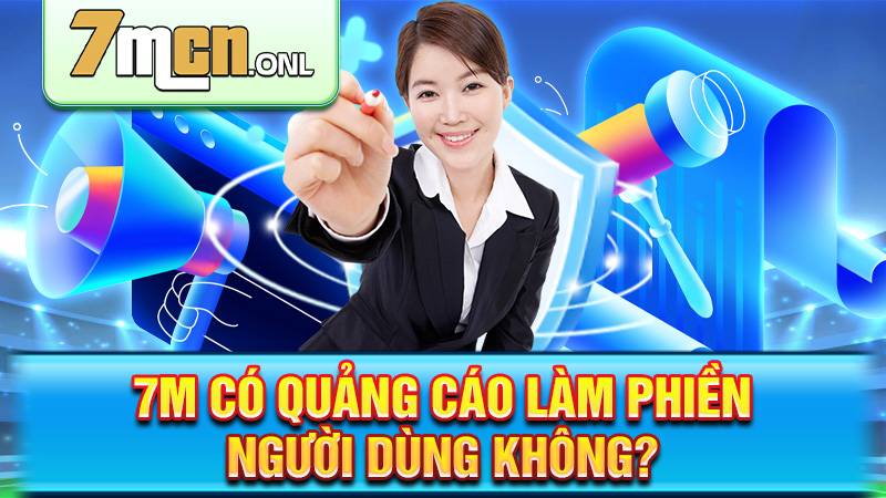 7M 122 7M không có quảng cáo gây phiền người dùng