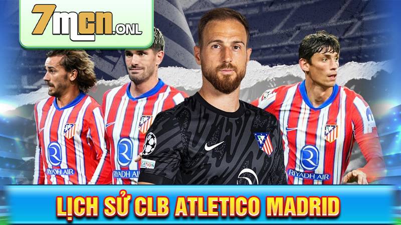 CLB Atletico Madrid: Lịch sử kẻ ngáng đường ông lớn La Liga 1 Lịch sử CLB Atletico Madrid