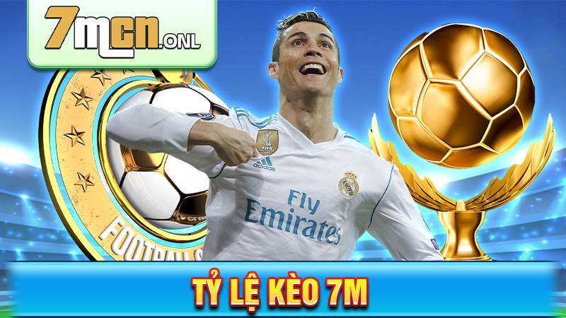 Tỷ lệ kèo 7M | Tỉ lệ kèo châu Á, 1x2, over/under mới nhất 72 Tỷ lệ kèo 7M
